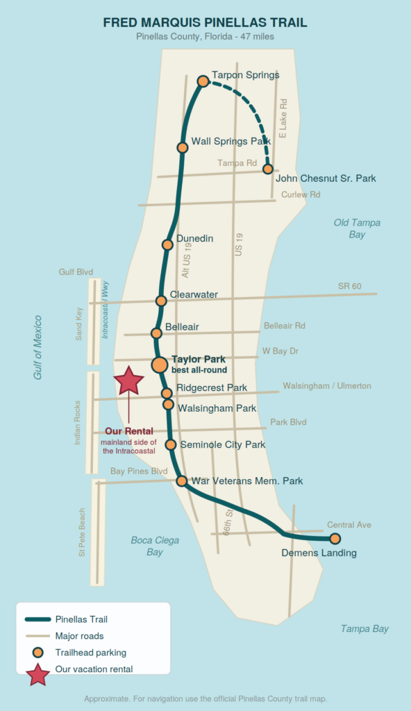 Fred Marquis Pinellas Trail map Map of Pinellas County, Florida showing the Fred Marquis Pinellas Trail running north to south from Tarpon Springs to St. Petersburg, with major trailhead parking locations, principal roads, the barrier islands and Intracoastal Waterway, and the location of our vacation rental on the mainland shore in Largo. Gulf of Mexico Old Tampa Bay Tampa Bay Boca Ciega Bay Intracoastal Waterway Gulf Blvd Alt US 19 US 19 E Lake Rd Tampa Rd Curlew Rd SR 60 Belleair Rd W Bay Dr Walsingham / Ulmerton Park Blvd Bay Pines Blvd Central Ave Indian Rocks Rd Tarpon Springs John Chesnut Sr. Park Wall Springs Park Dunedin Clearwater Belleair Taylor Park best all-round Ridgecrest Park Walsingham Park Seminole City Park War Veterans Mem. Park Demens Landing Our Rental (mainland side) Clearwater Bch / Sand Key Indian Rocks Beach Treasure Is. / St Pete Bch Duke Energy Trail runs down the east side FRED MARQUIS PINELLAS TRAIL Pinellas County, Florida — 47 miles Pinellas Trail Major roads Trailhead parking Our vacation rental Approximate. For navigation use the official Pinellas County trail map.
